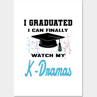 I Graduated I can finally watch my K-Dramas, KDramas on white Posters and Art